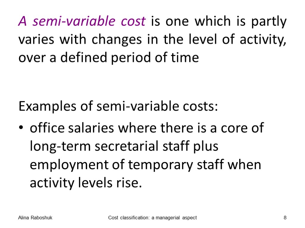 A semi-variable cost is one which is partly varies with changes in the level